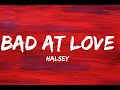 Halsey Bad At Love Lyrics