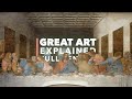 Great Art Explained The Last Supper By Leonardo Da Vinci