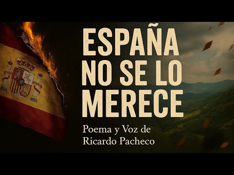 España no se lo merece  (Nada que añadir 👏) - Texto y Voz: Ricardo Pacheco Carvajal