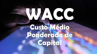 Como calcular o Custo Médio Ponderado de Capital - CMPC ou WACC