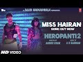 Miss Hairan Song HEROPANTI 2 Tiger Tara ARRahmanNisa Shetty Mehboob Sajid N Bhushan KAhmed K