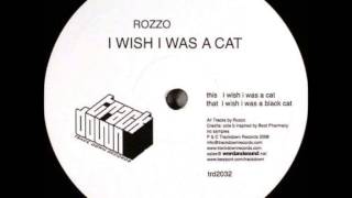 Rozzo - I Wish I Was A Cat