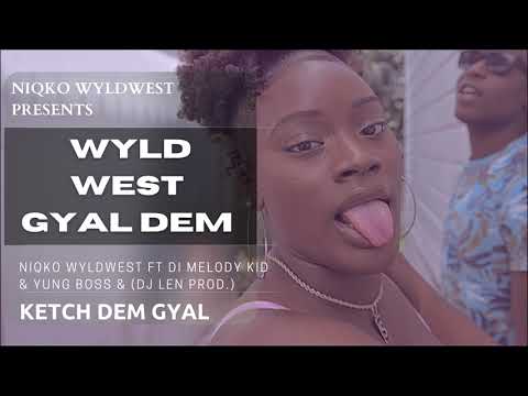Niqko WyldWest - Ketch Dem Gyal (feat) Di Melody Kid & Yung Boss