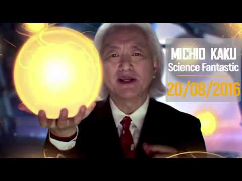 Michio Kaku Science Fantastic Full 20/08/2016