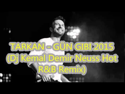 TARKAN - GÜN GIBI 2015 (Dj Kemal Demir Neuss Hot R&B Remix)