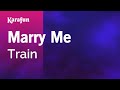 Marry Me - Train | Karaoke Version | KaraFun