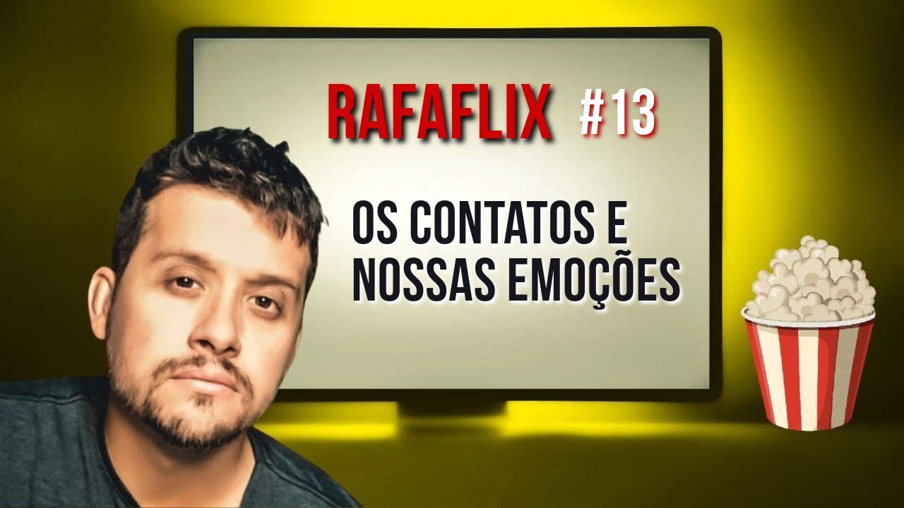 RAFAFLIX #13 • Os Contatos e as Emoções (Rafael Hungria)