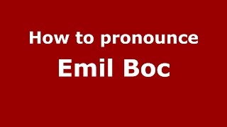 How to pronounce Emil Boc
