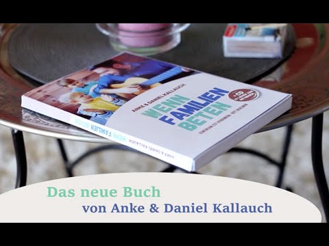 Anke & Daniel Kallauch "Wenn Familien Beten" - Vorstellungsvideo 1