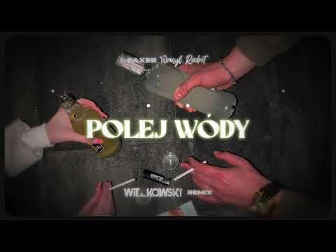 PAXER, wasyl, Rabit - POLEJ WÓDY (Toma Tussi) (WiT_kowski Remix)