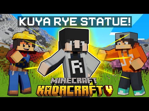 KadaCraft 5: Ep. 13 - Building The BEST KUYA RYE STATUE!