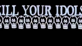 Kill Your Idols - Here To Stay (Sheer Terror)