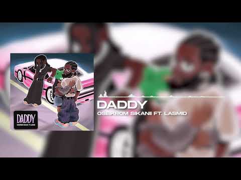 Oseikrom Sikanii - Daddy ft. Lasmid (Official Audio)