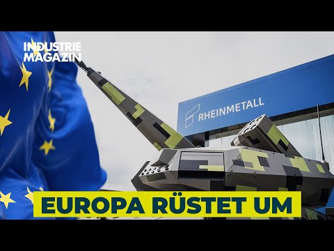 Von Rheinmetall bis Trumpf: Wer wird Europas neuer Rüstungsgigant? | INDUSTRIEMAGAZIN
