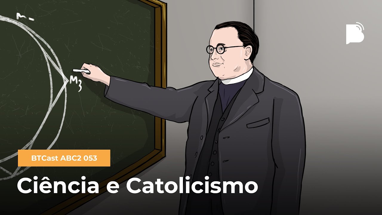 Ciência e Catolicismo - BTCast ABC2
