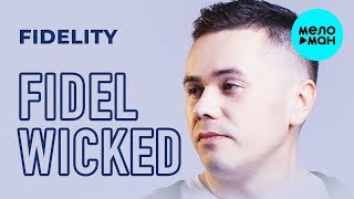 Fidel Wicked - Fidelity (Single 2019)