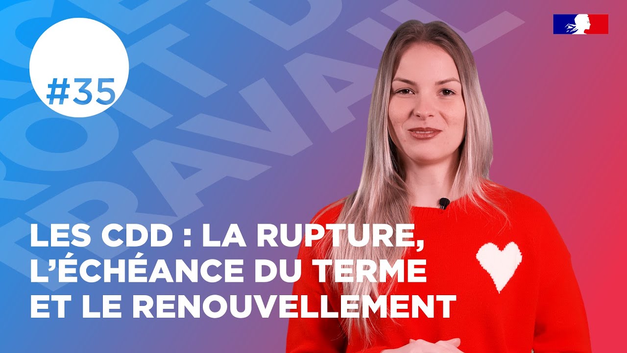 Les CDD : La rupture, l'échéance du terme et le renouvellement | Web série droit du travail