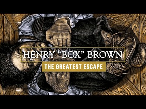 Henry Box Brown - The Greatest Escape
