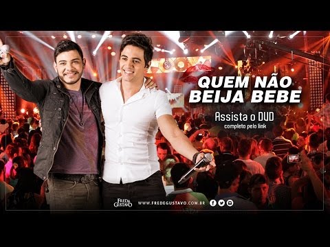 Fred & Gustavo - Quem Não Beija Bebe (DVD 2014)