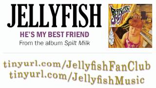 Jellyfish - He&#39;s My Best Friend