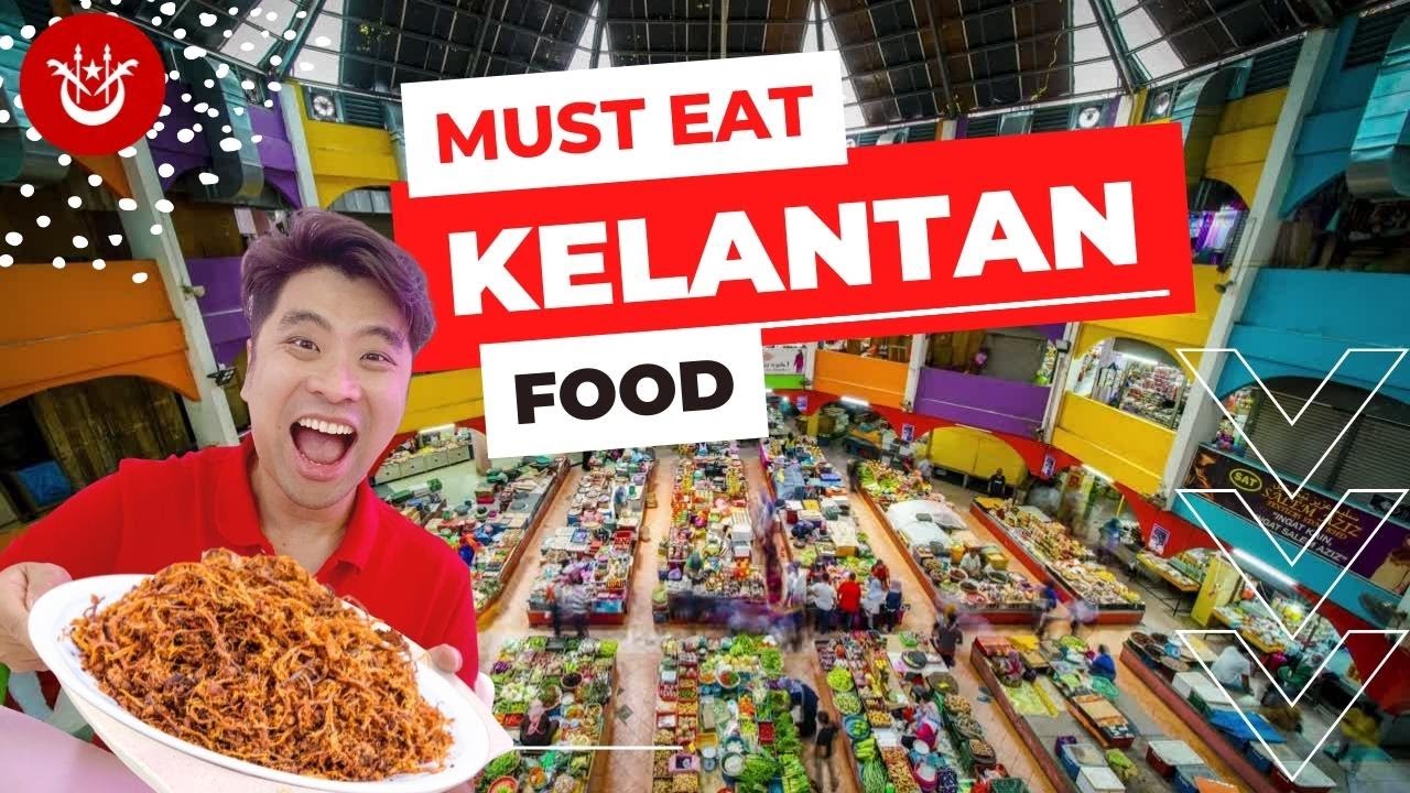 🪁 KELANTAN FOOD GUIDE and places to go in KOTA BHARU