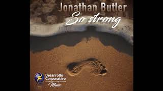JONATHAN BUTLER  So Strong