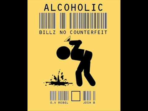 Billz No Counterfeit x O.V Rebel x Josh B - Alcoholic