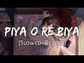 Piya O Re Piya Slowed Reverb Atif Aslam Shreya Ghoshal Music Zone Music Lover Text Audio