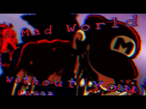 Mario Madness V2 - A Mad World Without You COVER