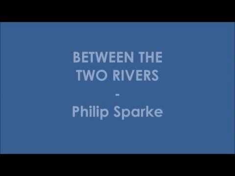 Between The Two Rivers - Philip Sparke