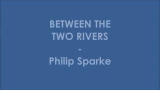Between The Two Rivers - Philip Sparke