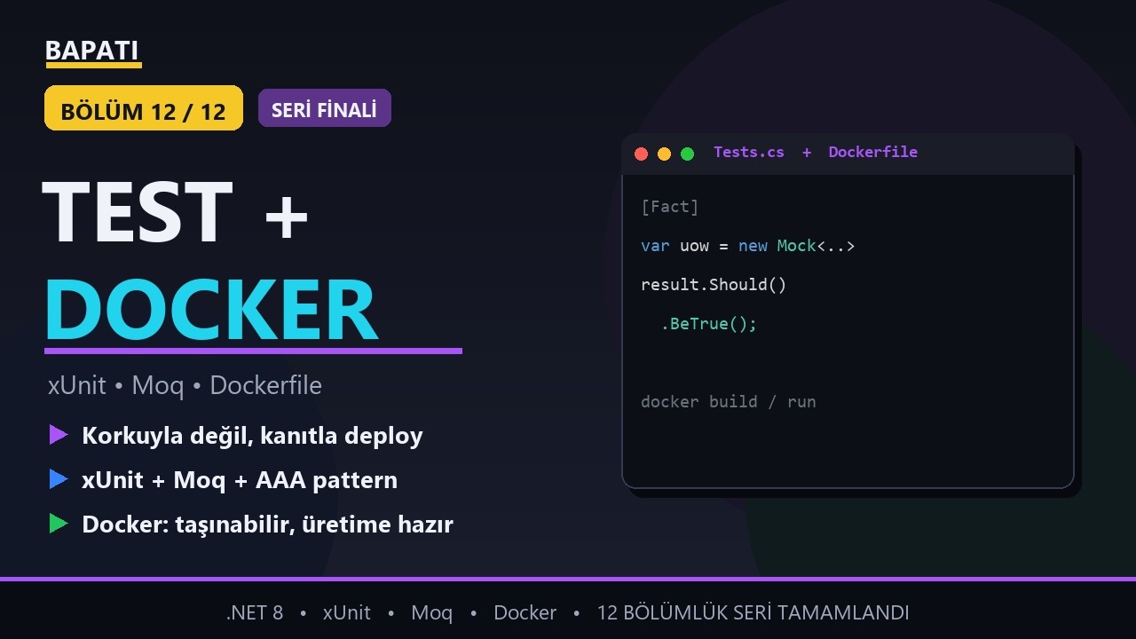 Unit Test + Docker .NET 8 — xUnit, Moq, Deploy (SERİ FİNALİ) | BapatiVault Bölüm 12/12