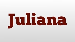 Juliana meaning and pronunciation