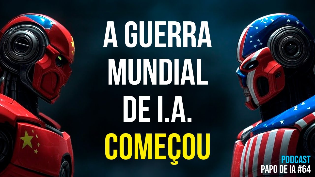 A Guerra Mundial de Inteligência Artificial, entre China e Estados Unidos, começou! Papo de IA #64