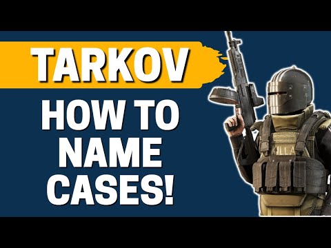 How to Name Cases in Escape from Tarkov 2021