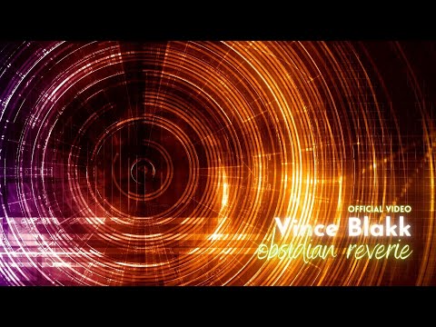 Vince Blakk - Obisidian Reverie (Official Video)