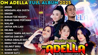 Download lagu OM ADELLA TERBARU 2025 || ANGIN - MENGAPA ADA DUSTA - TASYA ROSMALA- SHERLY KDI - NURMA PAEJAH mp3