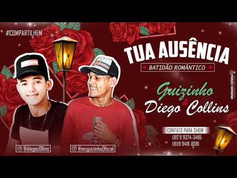 MC GUIZINHO E DIEGO COLLINS - TUA AUSÊNCIA - BATIDÃO ROMANTICO