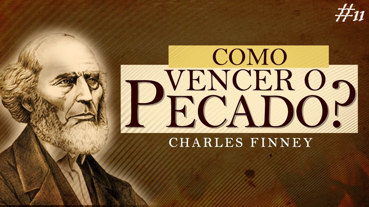 Como Vencer o Pecado - Devocional de Charles Finney #11