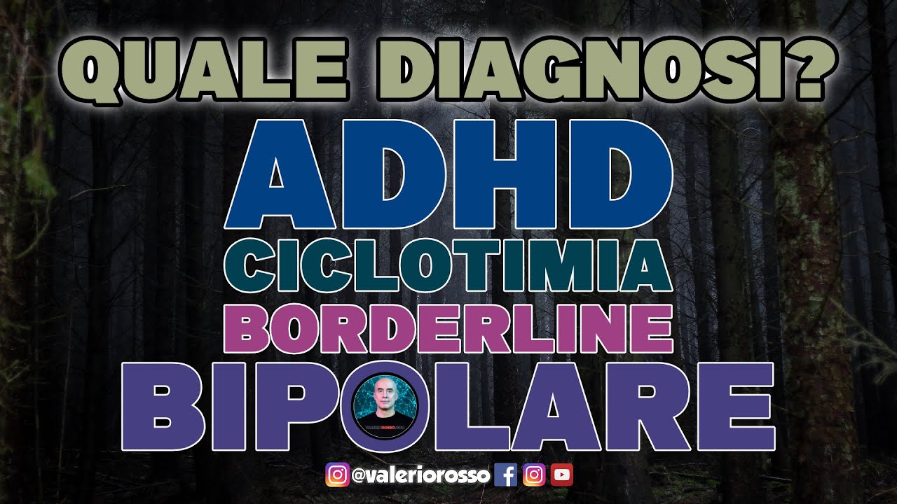 ADHD, Ciclotimia, Disturbo Bipolare oppure Disturbo di Personalità