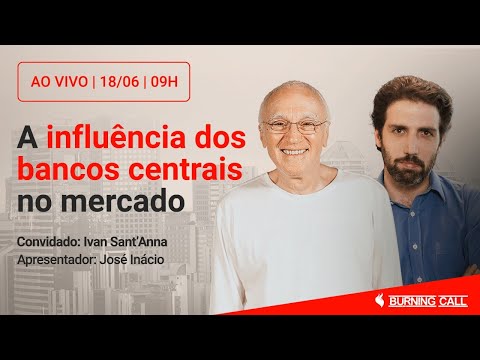 Live: A influência dos bancos centrais nos mercados - Com Ivan Sant'Anna e José Inácio