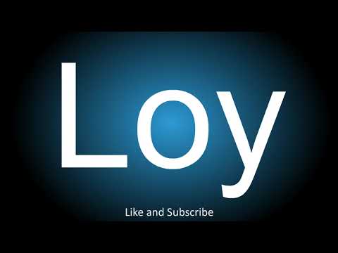 How to correctly pronounce - Loy.