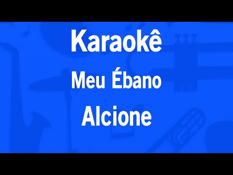 Karaokê Meu Ébano - Alcione