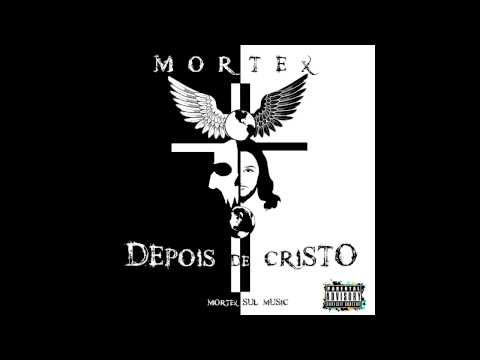 Mortex - Midjor Lembranca ( Mixtape Depois De Cristo)
