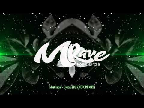 Mastiksoul feat Laton - Gasosa (DJ KNOX REMIX)