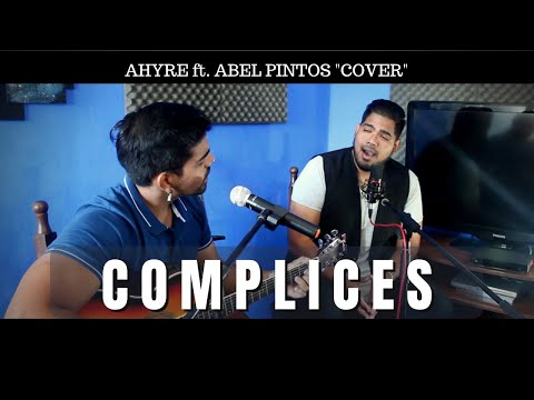 AHYRE ft. ABEL PINTOS - /Cómplices/ Nueva Partida (Cover)