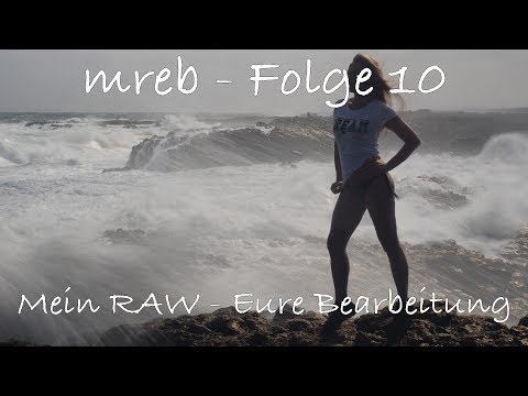 mreb - Mein RAW - Eure Bearbeitung Folge 10