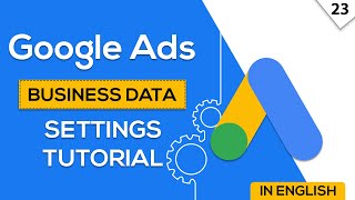 Google Ads Business Data Settings Tutorial in English | Google Ads Cou