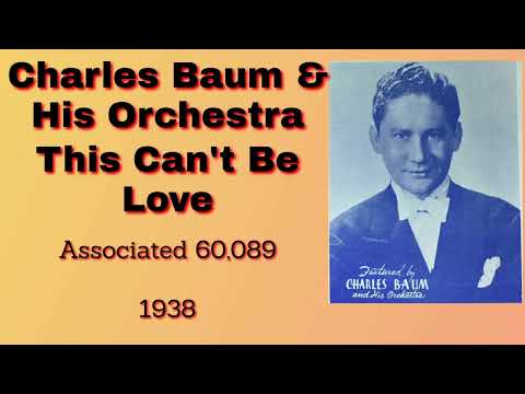 Charles Baum and his orchestra - This Can't Be Love - 1938