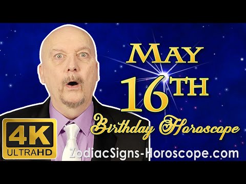 May 16 Zodiac Horoscope and Birthday Personality | May 16th Birthday Personality Horoscope Astrology